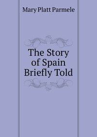The Story of Spain Briefly Told
