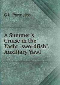 A Summer's Cruise in the Yacht "swordfish", Auxiliary Yawl