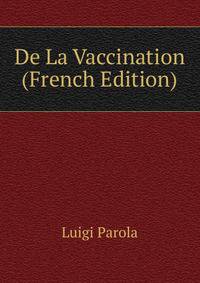 De La Vaccination (French Edition)