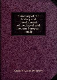 Summary of the history and development of mediaeval and modern European music