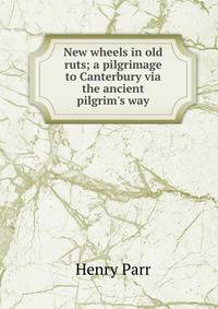 New wheels in old ruts; a pilgrimage to Canterbury via the ancient pilgrim's way