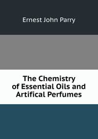 The Chemistry of Essential Oils and Artifical Perfumes