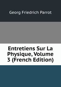 Entretiens Sur La Physique, Volume 3 (French Edition)