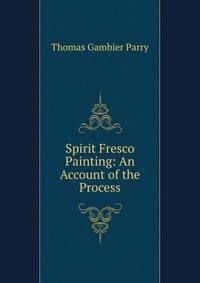 Spirit Fresco Painting: An Account of the Process