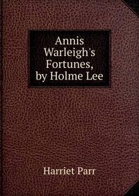 Annis Warleigh's Fortunes, by Holme Lee