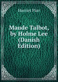 Maude Talbot, by Holme Lee (Danish Edition)