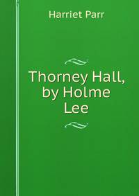Thorney Hall, by Holme Lee