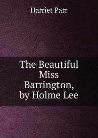 The Beautiful Miss Barrington, by Holme Lee