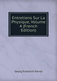 Entretiens Sur La Physique, Volume 4 (French Edition)
