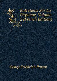 Entretiens Sur La Physique, Volume 2 (French Edition)