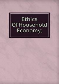 Ethics Of Household Economy;