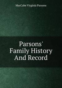 Parsons' Family History And Record