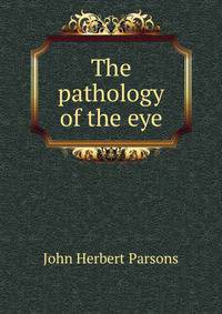 The pathology of the eye