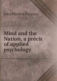 Mind and the Nation, a precis of applied psychology
