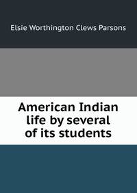 American Indian life by several of its students