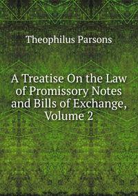 A Treatise On the Law of Promissory Notes and Bills of Exchange, Volume 2