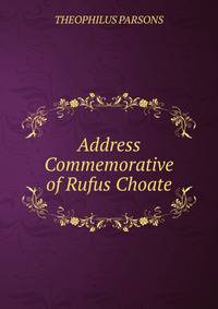Address Commemorative of Rufus Choate