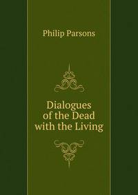 Dialogues of the Dead with the Living