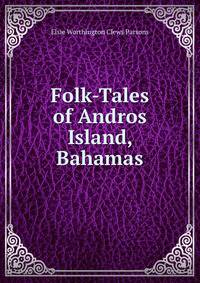 Folk-Tales of Andros Island, Bahamas