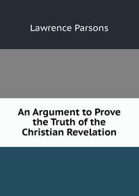 An Argument to Prove the Truth of the Christian Revelation
