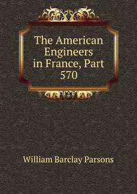 The American Engineers in France, Part 570