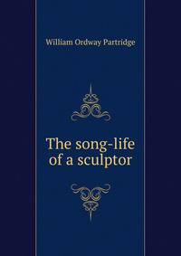 The song-life of a sculptor