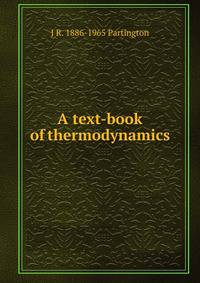 A text-book of thermodynamics
