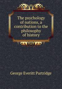 The psychology of nations, a contribution to the philosophy of history