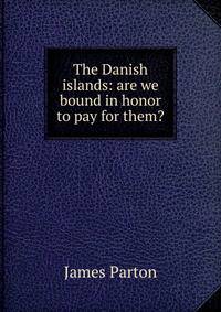 The Danish islands: are we bound in honor to pay for them?