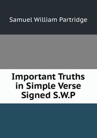 Important Truths in Simple Verse Signed S.W.P