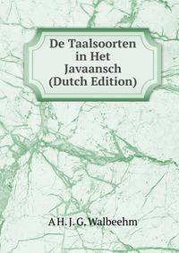 De Taalsoorten in Het Javaansch (Dutch Edition)