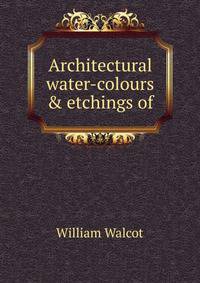 Architectural water-colours &amp; etchings of