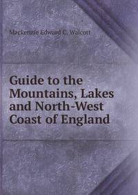 Guide to the Mountains, Lakes and North-West Coast of England