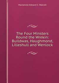 The Four Minsters Round the Wrekin: Buildwas, Haughmond, Lilleshull and Wenlock