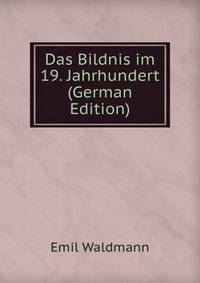 Das Bildnis im 19. Jahrhundert (German Edition)