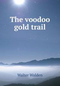 The voodoo gold trail