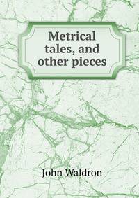 Metrical tales, and other pieces
