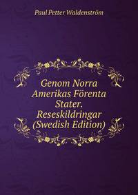 Genom Norra Amerikas Forenta Stater. Reseskildringar (Swedish Edition)