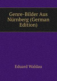 Genre-Bilder Aus Nurnberg (German Edition)