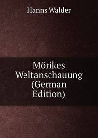 Morikes Weltanschauung (German Edition)