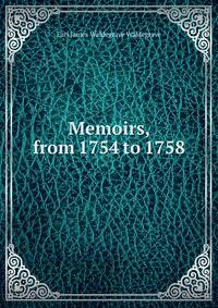 Memoirs, from 1754 to 1758