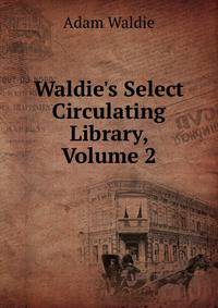Waldie's Select Circulating Library, Volume 2