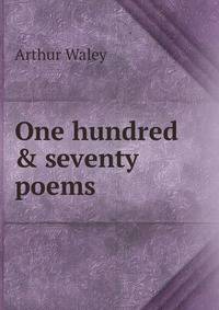 One hundred &amp; seventy poems