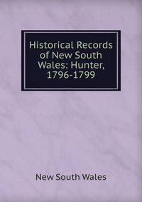 Historical Records of New South Wales: Hunter, 1796-1799