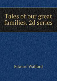 Tales of our great families. 2d series