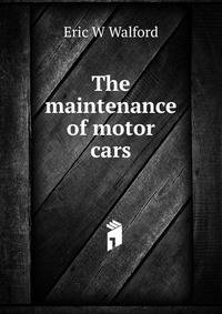 The maintenance of motor cars