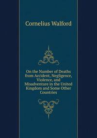 On the Number of Deaths from Accident, Negligence, Violence, and Misadventure in the United Kingdom and Some Other Countries