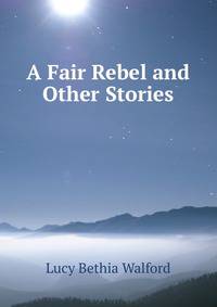 A Fair Rebel and Other Stories