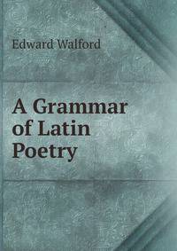 A Grammar of Latin Poetry