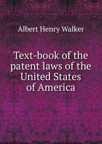 Text-book of the patent laws of the United States of America